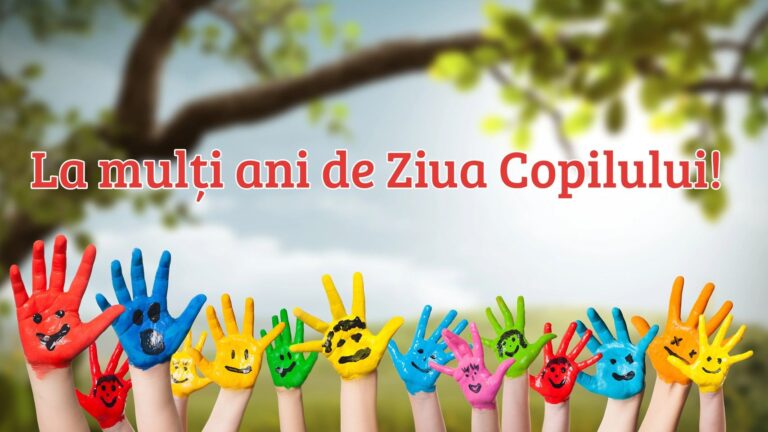 LA MULȚI ANI DE ZIUA COPILULUI!